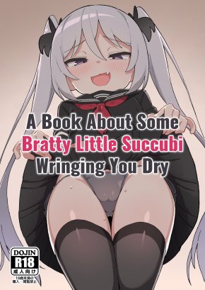 A BOOK ABOUT SOME BRATTY LITTLE SUCCUBI WRINGING YOU DRY