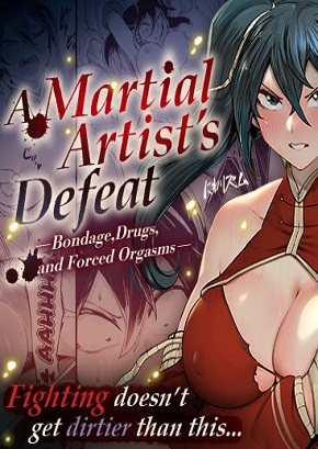 A MARTIAL ARTIST'S DEFEAT ―BONDAGE, DRUGS, AND FORCED ORGASMS―
