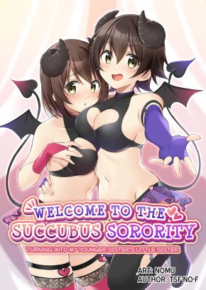 WELCOME TO THE SUCCUBUS SORORITY ~TURNING INTO MY YOUNGER SISTER'S LITTLE SISTER~
