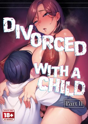 DIVORCED WITH A CHILD PART II