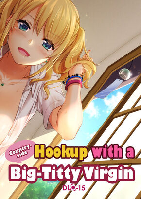 HOOKING UP WITH A COUNTRYSIDE BIG-TITTY VIRGIN DLO-15 | INAKA NO DEAIKEI GAL WA KYONYUU SHOJO!? DLO-15