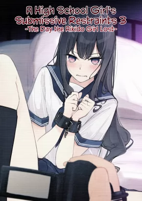 A HIGH SCHOOL GIRL'S SUBMISSIVE RESTRAINTS 3 -THE DAY THE AIKIDO GIRL LOST- | JK KUPPUKU KOUSOKU 3 ~AIKIDOU SHOUJO GA MAKETA HI~