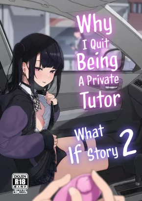 WHY I QUIT BEING A PRIVATE TUTOR - WHAT IF STORY 2 | DAKARA BOKU WA KATEI KYOUSHI O YAMETA IF 2