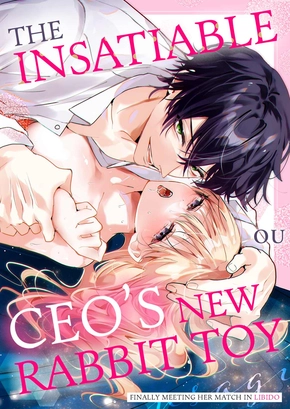 THE INSATIABLE CEO'S NEW RABBIT TOY ~FINALLY MEETING HER MATCH IN LIBIDO~ | ZETSURIN SHACHOU NO AIGAN USAGI ~SEIYOKU NO TSUYOI DANJO GA SEX SHITARA?~