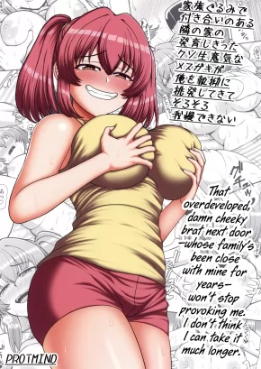 THAT OVERDEVELOPED, DAMN CHEEKY BRAT NEXT DOOR -WHOSE FAMILY'S BEEN CLOSE WITH MINE FOR YEARS- WON'T STOP PROVOKING ME. I DON'T THINK I CAN TAKE IT MUCH LONGER.