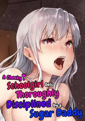 A CHEEKY SCHOOLGIRL GETS THOROUGHLY DISCIPLINED BY A SUGAR DADDY | NAMAIKI NA PAPAKATSU JOSHIKOUSEI NI OJI-SAN GA TAPPURI SHITSUKETE AGEMASHITA.