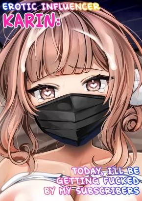 EROTIC INFLUENCER KARIN: TODAY, I'LL BE GETTING FUCKED BY MY SUBSCRIBERS | #ERO-KEI INFLUENCER KARIN-CHAN ~KYOU WA FOLLOWER-TACHI NI OKASARE MASU~