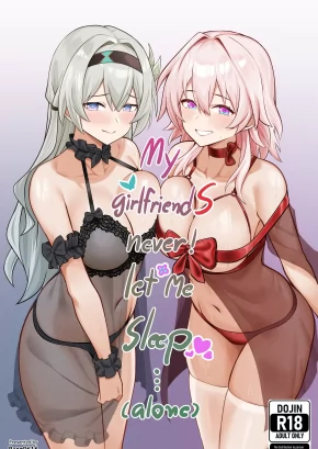 MY GIRLFRIENDS NEVER! LET ME SLEEP...
