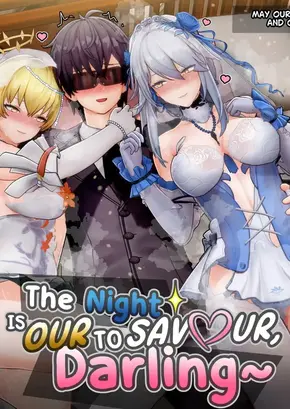 THE NIGHT IS OUR TO SAVOUR, DARLING~