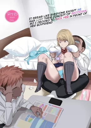 IT SEEMS LIKE EVERYONE EXCEPT ME HAS LOST THEIR CONCEPT OF EROTICISM, SO I DECIDED TO FUCK HER IN FRONT OF HER BOYFRIEND | DOUYARA BOKU IGAI ERO NO GAINEN GA KIETAPPOI KARA TORIAEZU KARESHI NO ME NO MAE DE KANOJO O YATTEMITA