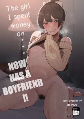 THE GIRL I SPENT MONEY ON... NOW HAS A BOYFRIEND!!