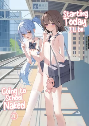 STARTING TODAY, I'LL BE GOING TO SCHOOL NAKED 1 | KYOU KARA ZENRA TOUKOU 1