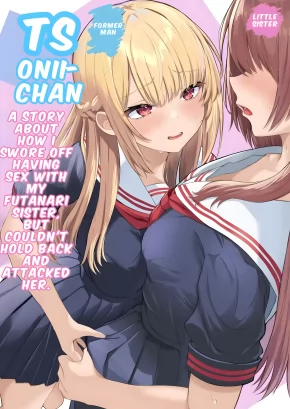 TS ONI-CHAN A STORY ABOUT HOW I SWORE OFF HAVING SEX WITH MY FUTANARI SISTER BUT COULDN'T HOLD BACK AND ATTACKED HER. | TS ONII-CHAN ~FUTANARI IMOUTO TO NO ECCHI KINSHI O CHIKATTA NONI GAMAN DEKIZU NI OSOI NI KURU HANASHI~