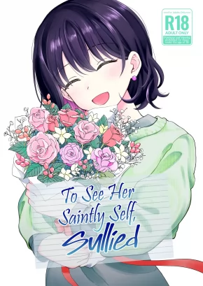 TO SEE HER SAINTLY SELF, SULLIED | SEISO NA KANOJO NO MIDARETA SUGATA GA MITE MITAI