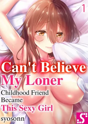 CANT BELIEVE MY LONER CHILDHOOD FRIEND BECAME THIS SEXY GIRL | HIKI KOMORI NO KUSE SHITE, ERO I KARADA NI SODATSU NA YO ~ ORE SHIKA SHIRANAI OSANANAJIMI NO MESU NO KAO