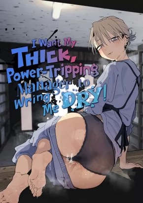 I WANT MY THICK, POWER-TRIPPING MANAGER TO WRING ME DRY! | DEKAKETSU POWERHARA TENCHOU NI SHIBORARETAI!