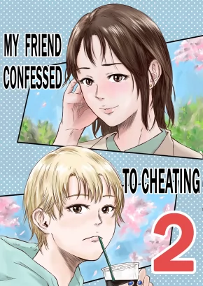 MY FRIEND CONFESSED TO CHEATING 2 | ONNA TOMODACHI NO UWAKI KOKUHAKU 2