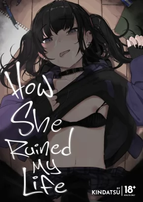 HOW SHE RUINED MY LIFE | MAJIME NA DAKE GA TORIE NO BOKU GA HAMETSU GANBOU NO SEITO NI SEIHEKI O GUCHAGUCHA NI YUGAMA SARETA HANASHI ~DAKARA BOKU WA KATEI KYOUSHI O YAMETA~