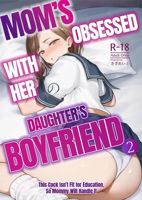 MOM'S OBSESSED WITH HER DAUGHTER'S BOYFRIEND 2 THIS COCK ISN'T FIT FOR EDUCATION, SO MOMMY WILL HANDLE IT | MAMA GA MUCHUU NA MUSUME NO KARESHI 2 KONO CHINPO WA KYOUIKUJOU YOROSHIKUNAI NODE MAMA GA SHORI SHIMASU.