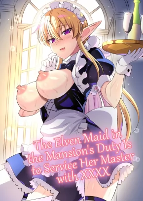 THE ELVEN MAID IN THE MANSION'S DUTY IS TO SERVICE HER MASTER WITH XXXX | OYASHIKI NI TSUKAERU ELF WA GOSHUJIN-SAMA NI ×××× DE GOHOUSHI SURU NO GA SHIGOTO DESU