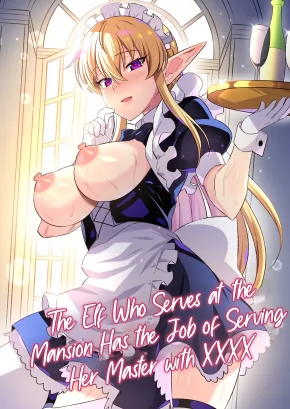 THE ELF WHO SERVES AT THE MANSION HAS THE JOB OF SERVING HER MASTER WITH XXXX | OYASHIKI NI TSUKAERU ELF WA GOSHUJIN-SAMA NI ×××× DE GOHOUSHI SURU NO GA SHIGOTO DESU